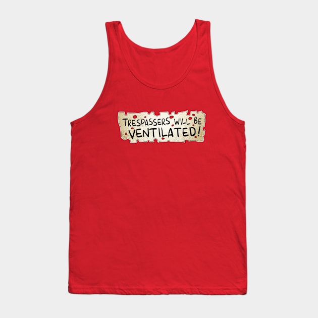 TRESPASSERS WILL BE VENTILATED Tank Top by Hou-tee-ni Designs